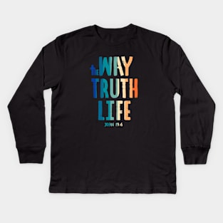 The Way the Truth & the Life - John 14:6 Kids Long Sleeve T-Shirt